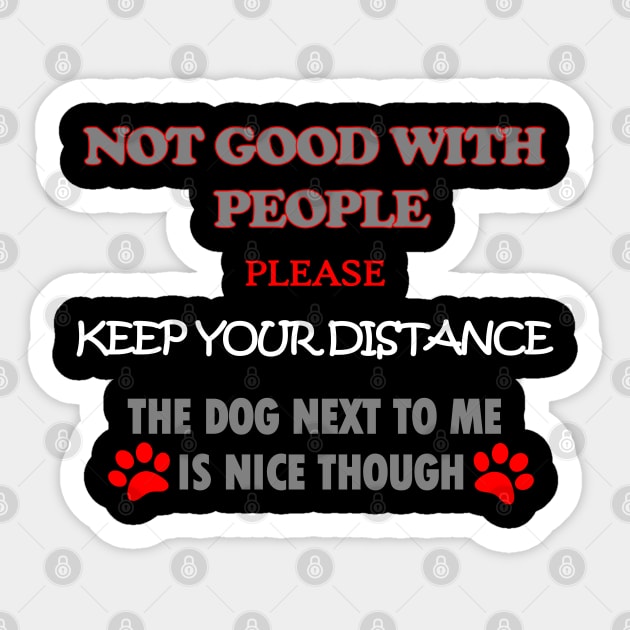 Funny Not Good With People Sarcastic Dog Lover Sticker by DesignFunk